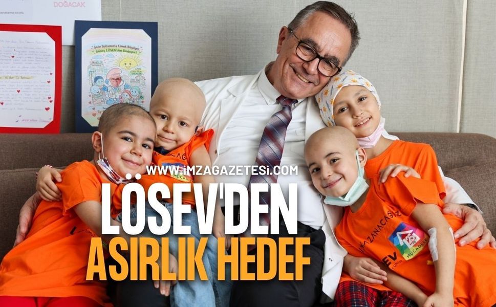 LÖSEV'den Asırlık Hedef