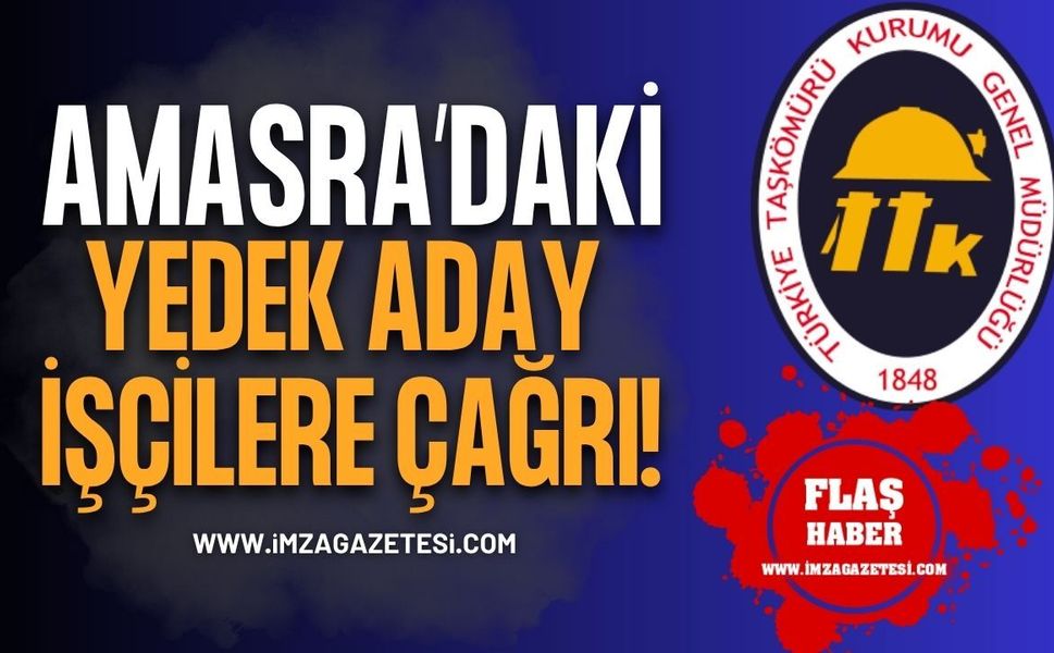 TTK’dan Amasra’daki Yedek Aday İşçilere Çağrı!