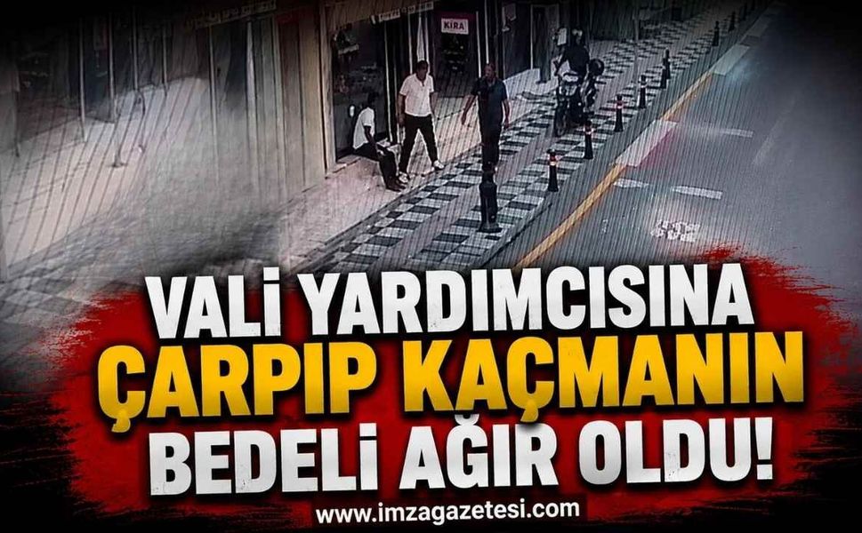 Vali Yardımcısına Çarpıp Kaçmanın Bedeli Ağır Oldu!