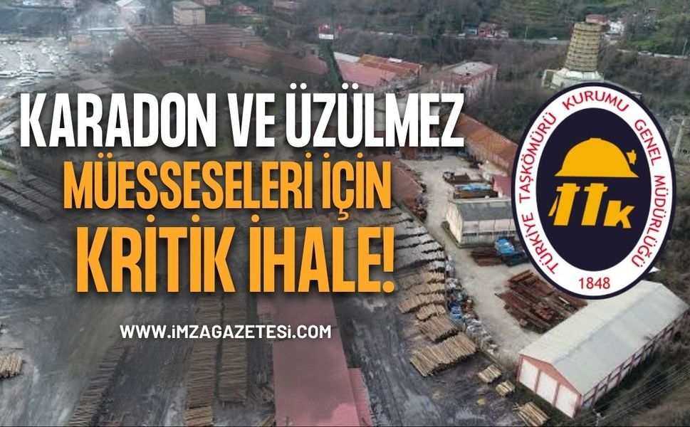 Karadon ve Üzülmez Müesseseleri İçin Kritik İhale
