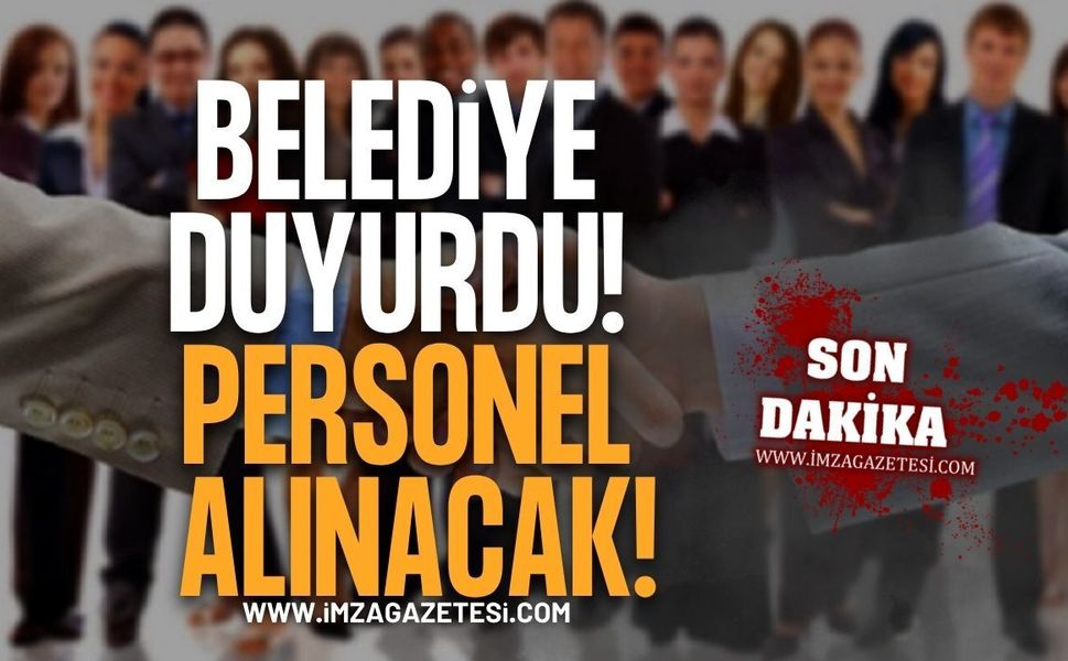 Belediye Duyurdu! Personel Alacak!