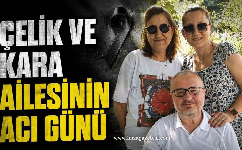 Çelik ve Kara Ailesinin Acı Günü: Ersin Kara Hayatını Kaybetti.