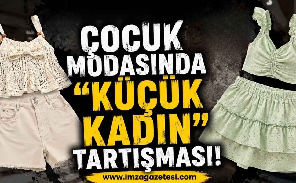 Çocuk Modasında "Küçük Kadın" Tartışması! Annelerden Kıyafet İsyanı
