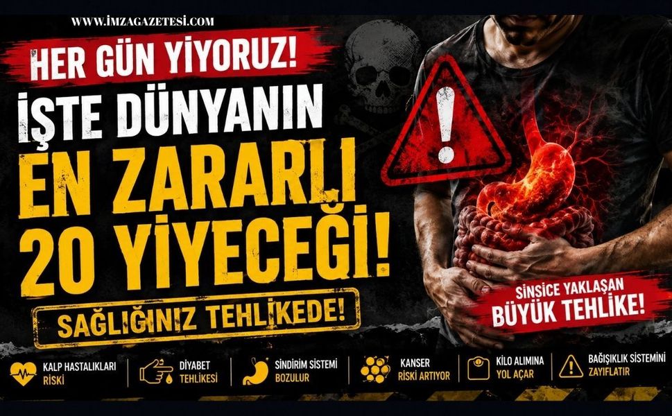 Her Gün Yiyoruz! İşte Dünyanın En Zararlı 20 Yiyeceği!