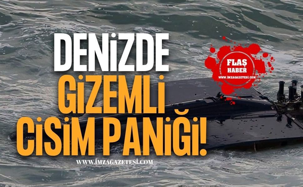 Denizde Gizemli Cisim Paniği!