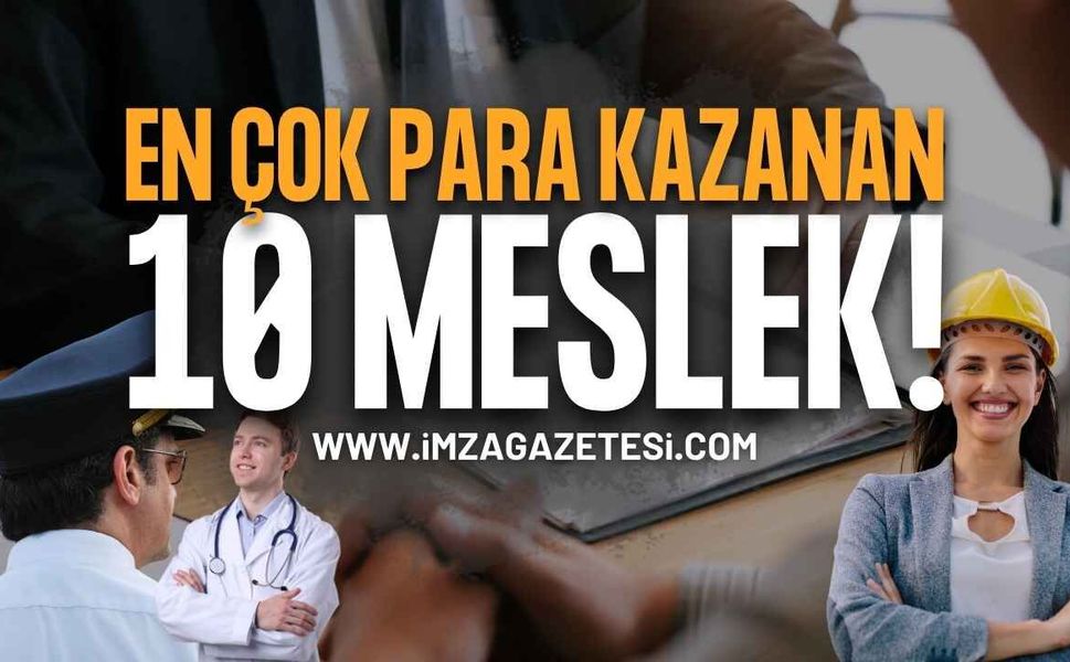 Günümüzde En Çok Para Kazanan 10 Meslek!