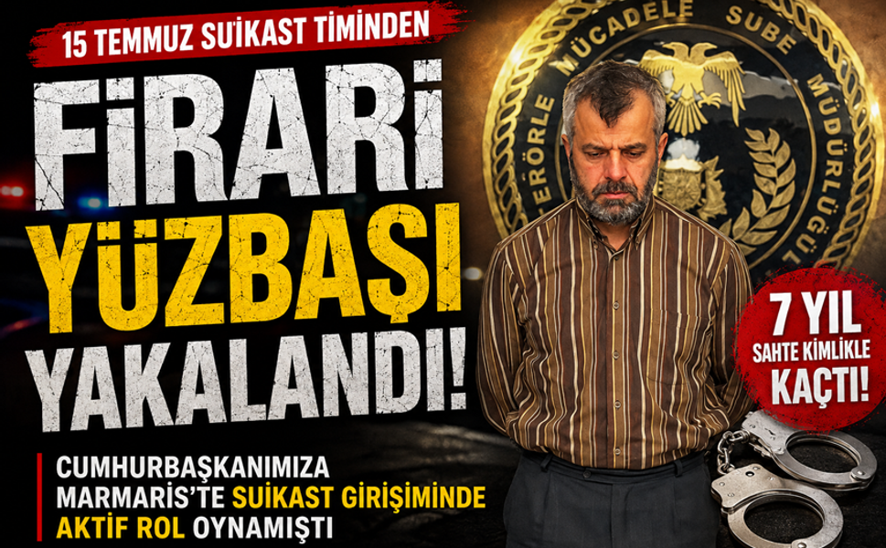 15 Temmuz Suikast Timinden Firari Yüzbaşı Yakalandı!