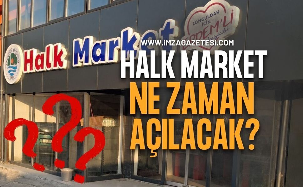 Halk Market Ne Zaman Açılacak?