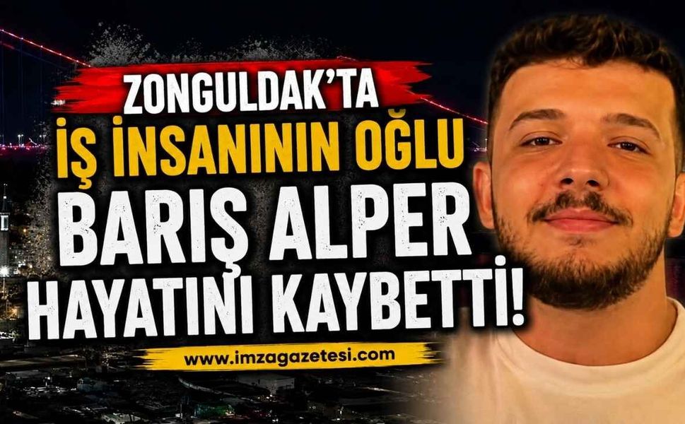 Zonguldak'ta Büyük Acı! İş İnsanının Oğlu Barış Alper Hayatını Kaybetti!