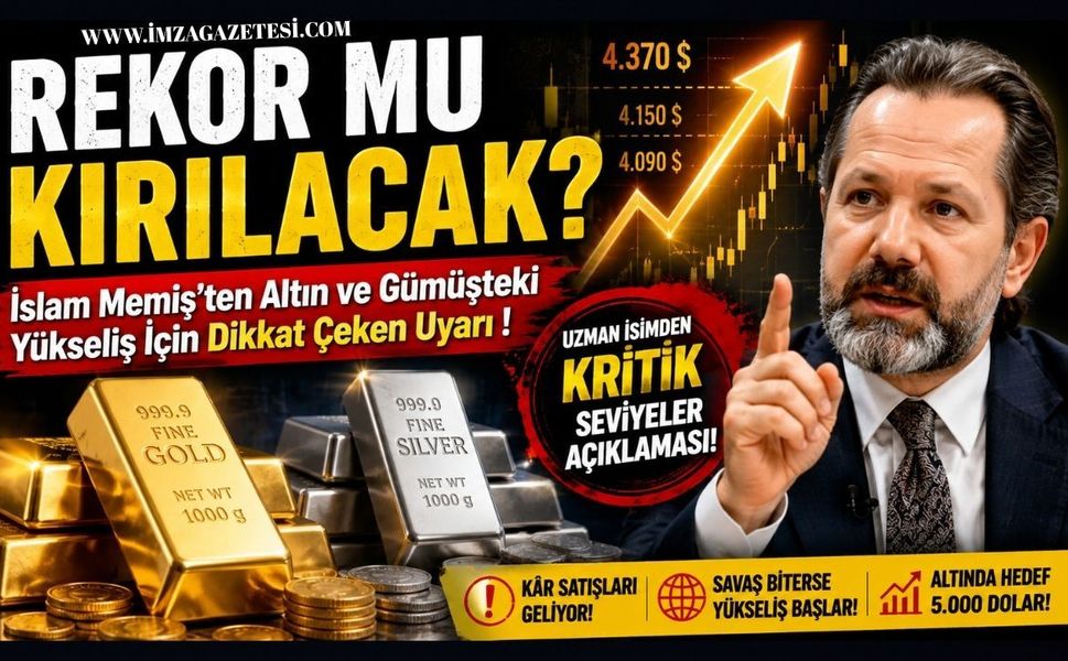 Rekor Mu Kırılacak? İslam Memiş'ten Altın ve Gümüşteki Yükseliş İçin Dikkat Çeken Uyarı!