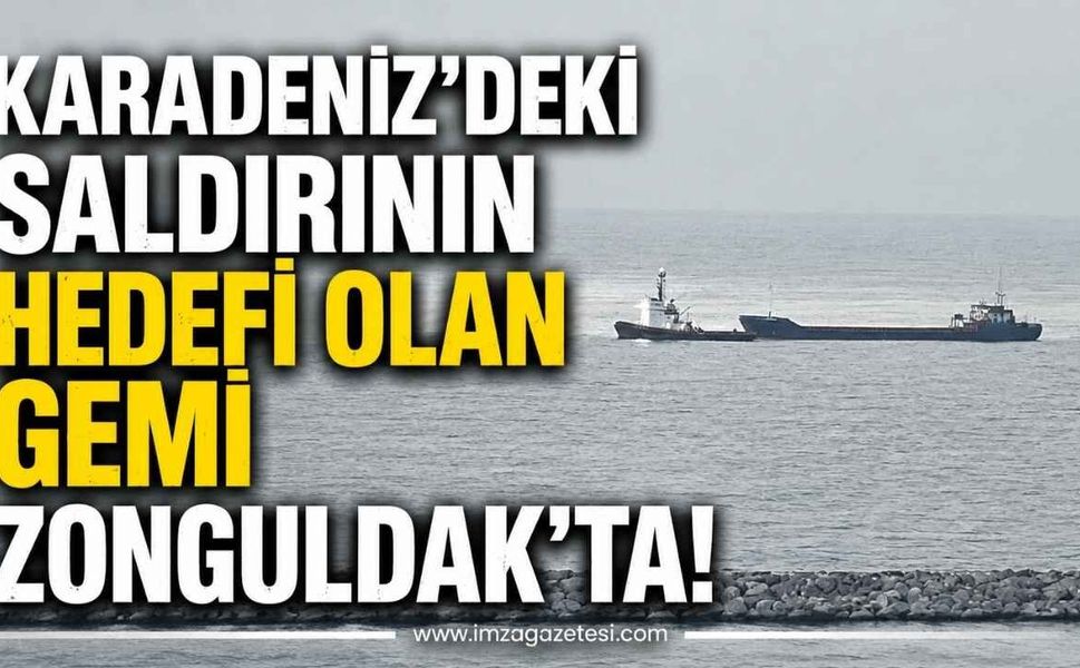 Karadeniz'deki Saldırının Hedefi Olan Gemi Zonguldak'ta!