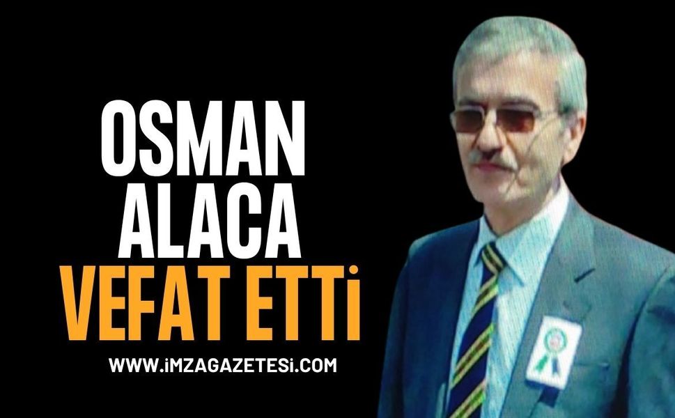 ZOTEV Kurucu Üyelerinden Osman Alaca Vefat Etti