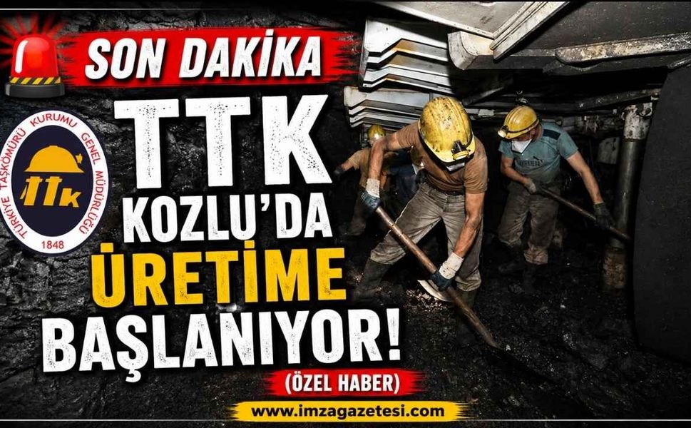 Son Dakika! TTK Kozlu’da Üretime Başlanıyor!