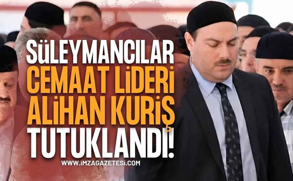 Süleymancılar Cemaat Lideri Alihan Kuriş Tutuklandı