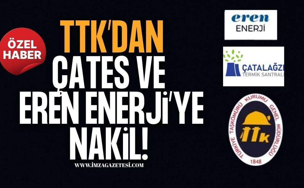 TTK’dan ÇATES ve Eren Enerji’ye Nakil!