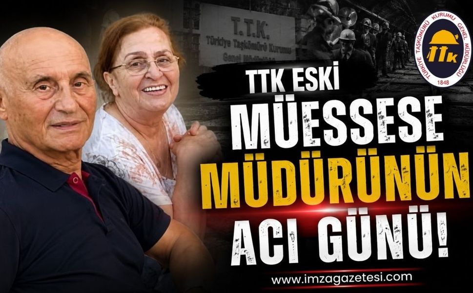 TTK Eski Müessese Müdürünün Acı Günü!