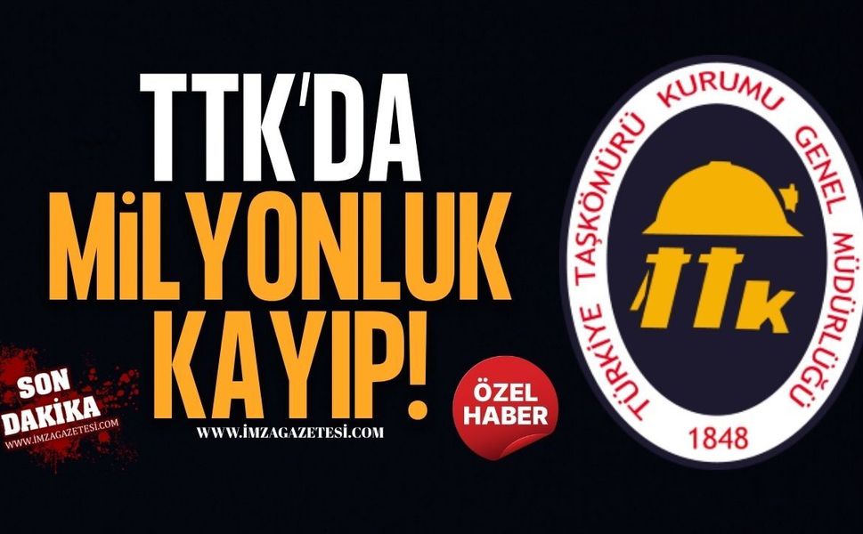 TTK'da Milyonluk Kayıp!