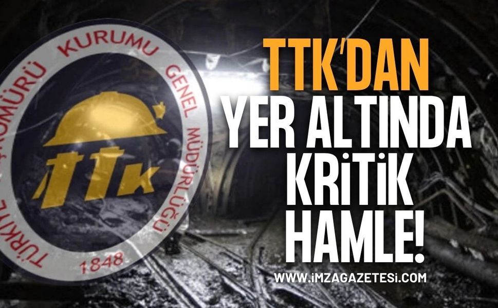 TTK’dan Yeraltında Kritik Hamle!