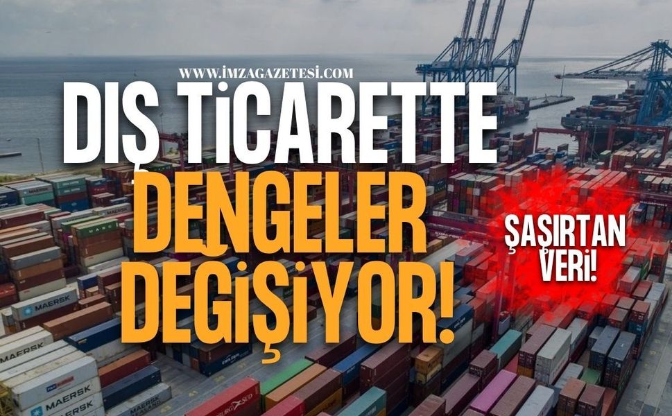 Türkiye’nin Dış Ticaretinde Dengeler Değişiyor! Rakamlar Açıklandı!