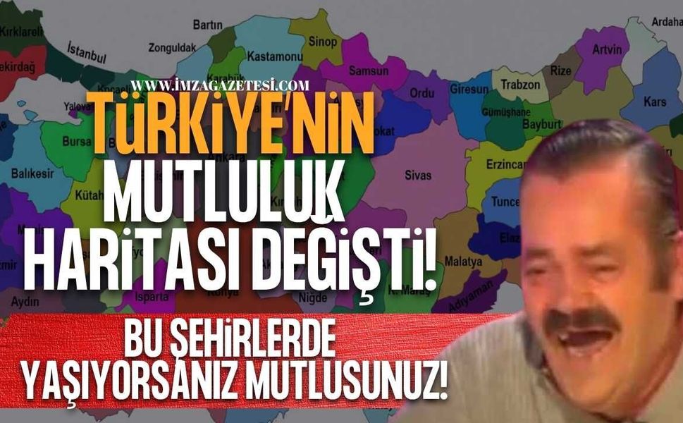 Türkiye’nin Mutluluk Haritası Değişti! Bu Şehirlerde Yaşıyorsanız Mutlusunuz!