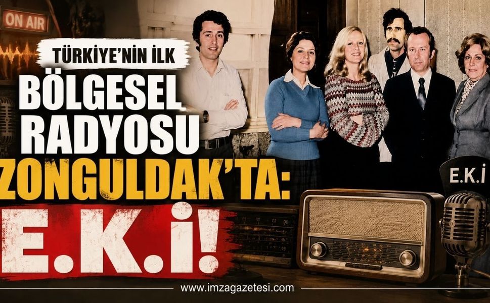 Türkiye’nin İlk Bölgesel Radyosu Zonguldak'ta: E.K.İ!