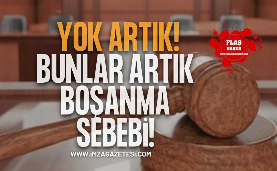 Yargıtay'dan Emsal Karar! Bunlar Artık Boşanma Sebebi!