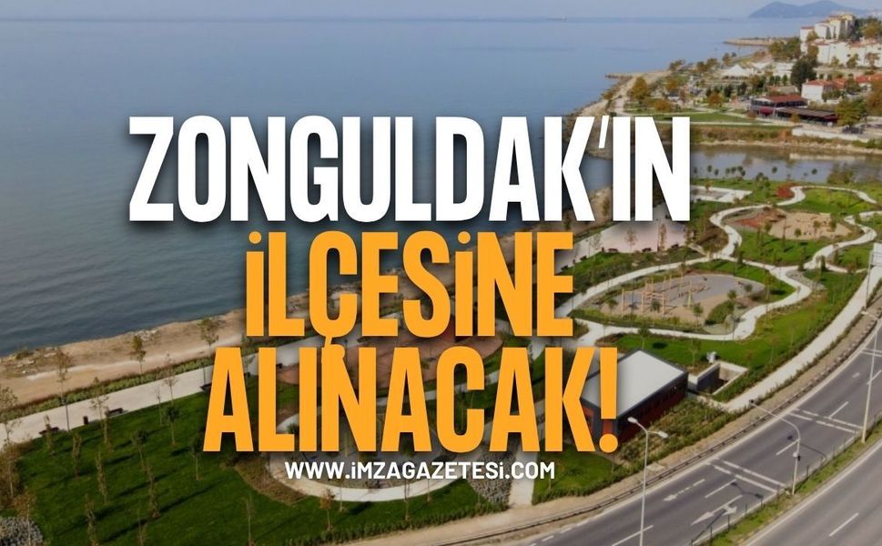 Zonguldak'ın İlçesine Alınacak!