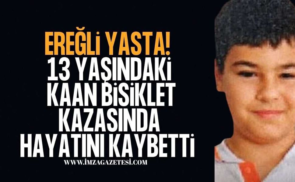 Ereğli’de Kahreden Olay! 13 Yaşındaki Kaan, Bisiklet Kazasında Hayatını Kaybetti