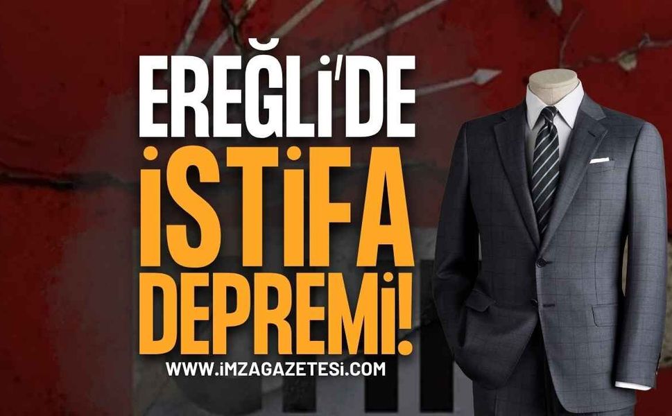 Zonguldak Ereğli'de İstifa Depremi Devam Ediyor: İstifa Eden İsimler!