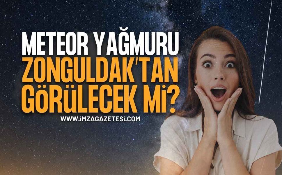 Zonguldak Gökyüzüne Kilitlenecek: 12 Ağustos Gecesine Dikkat!
