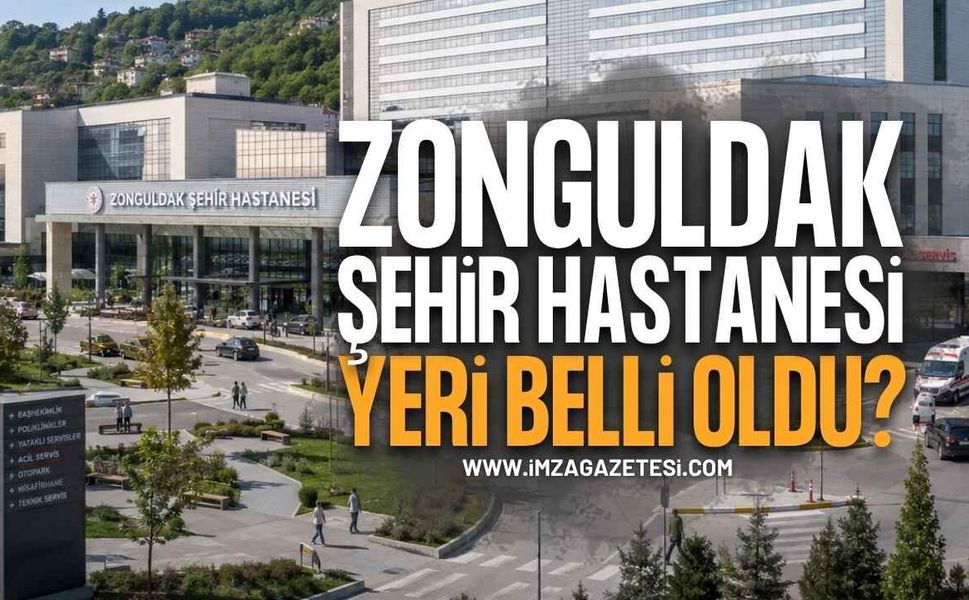 Zonguldak Şehir Hastanesi'nin Yapılacağı Yer Belli Oldu Mu?