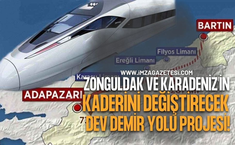 Zonguldak ve Karadeniz’in Kaderini Değiştirecek Dev Demir Yolu Projesi!
