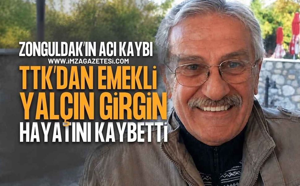 Zonguldak'ın Acı Günü: Eski Belediye Başkan Yardımcısı Yalçın Girgin Hayatını Kaybetti!