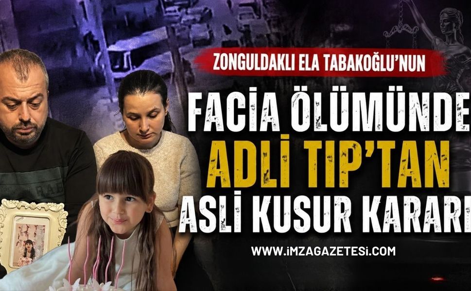 Zonguldaklı Ela Tabakoğlu'nun Facia Ölümünde Adli Tıp'tan Asli Kusur Kararı!