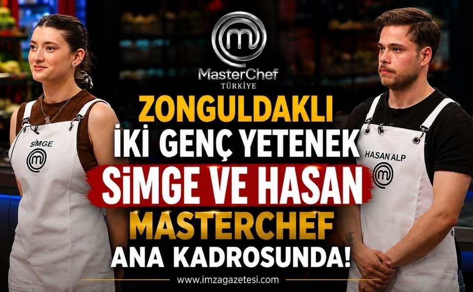 Zonguldaklı İki Genç Yetenek Simge Çıtak ve Hasan Alp Karabacak MasterChef Ana Kadrosunda!