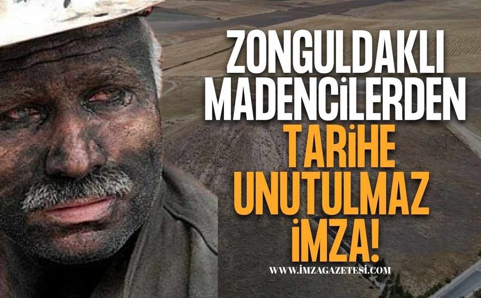 Zonguldaklı Madenciler Tarihe İmzalarını attı!