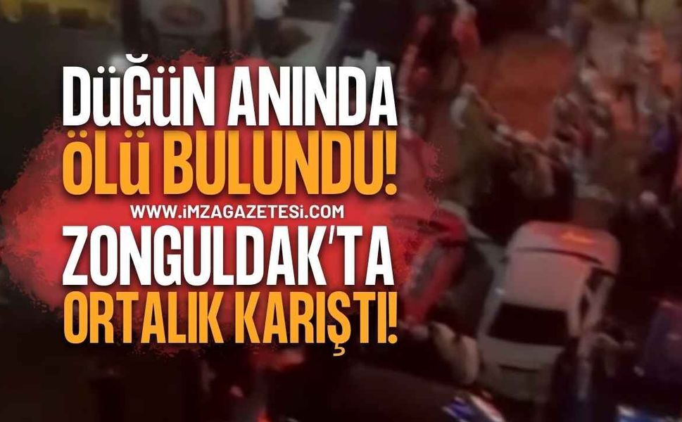Zonguldak'ta Acı Düğün: Eğlence Sırasında Gelen Ölüm Haberi Ortalığı Yıktı Geçti!