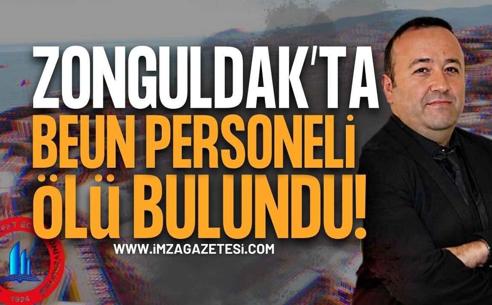 Zonguldak'ta BEUN Personeli Nihat Şahan Kalaycı Ölü Bulundu
