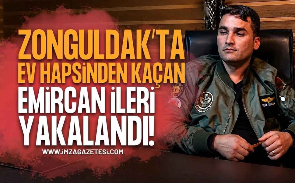 Zonguldak'ta Ev Hapsinden Kaçan Şüpheli Emircan İleri Yakalandı!