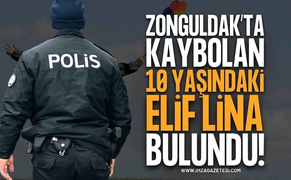 Zonguldak'ta Kayıp Olarak Aranan 10 Yaşındaki Elif Lina'dan Sevindiren Haber: Sağ Salim Bulundu!