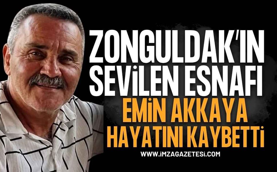 Zonguldak'ta Sevilen Esnaf Emin Akkaya Hayatını Kaybetti