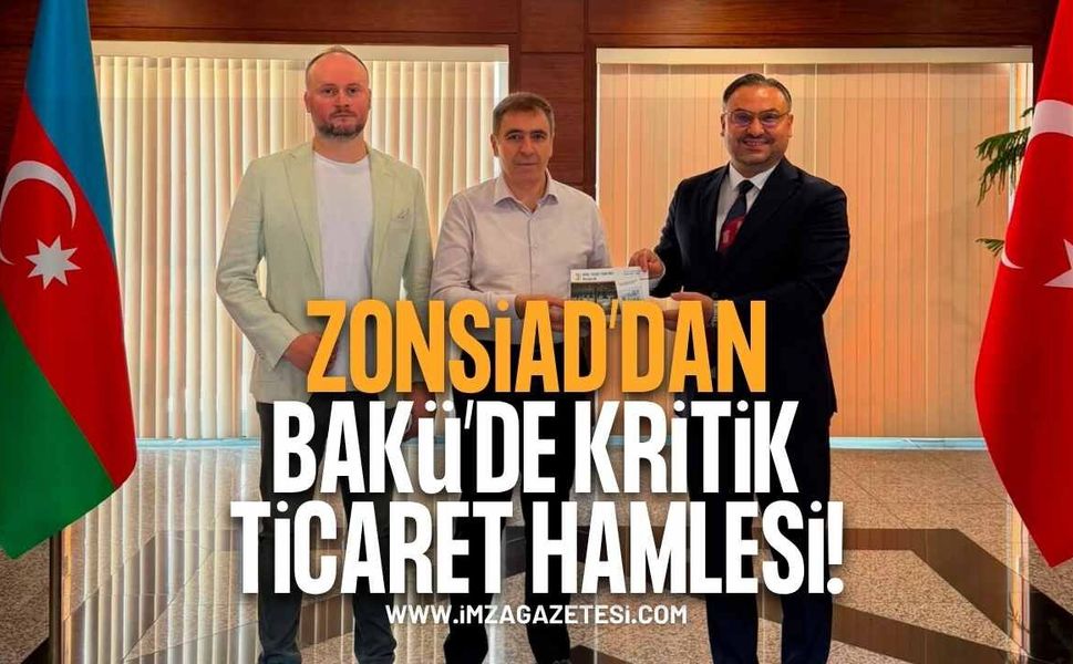 ZONSİAD'dan Bakü'de Kritik Ticaret Hamlesi!
