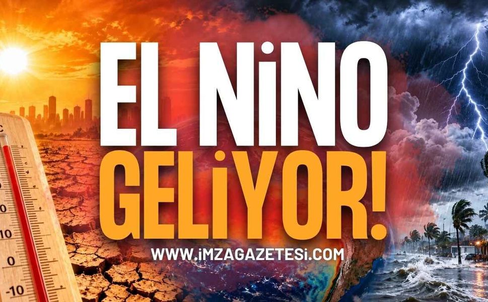 2026-2027 Kışında El Nino Etkisi: NOAA ve WMO'dan Korkutan Hava Durumu Uyarısı