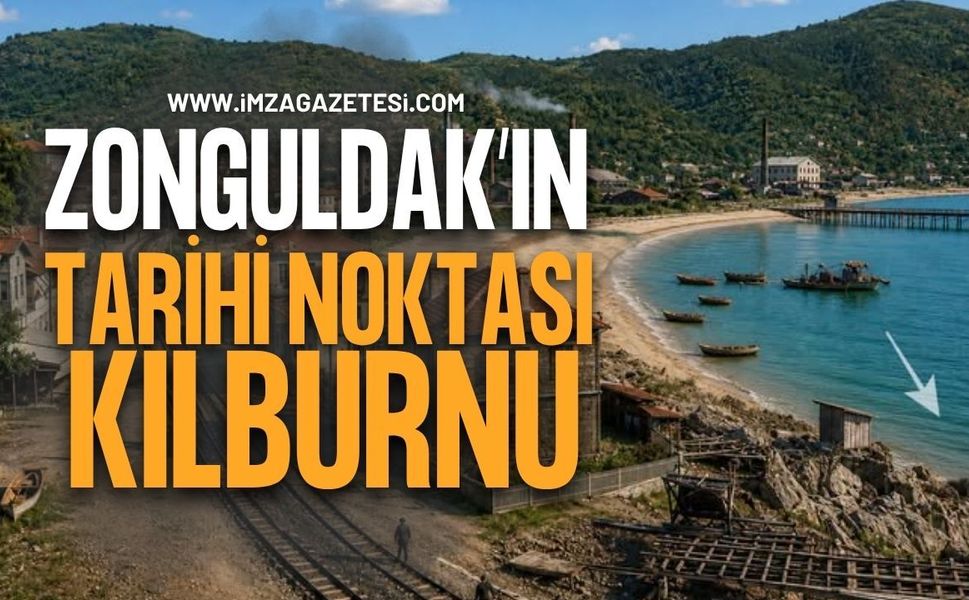 Zonguldak’ın Tarihi Noktası Kılburnu’nun Geçmişten Bugüne Hikayesi...