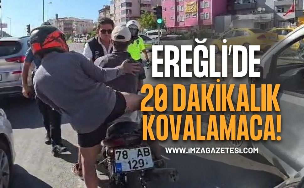 Ereğli’de 20 Dakikalık Kovalamaca!