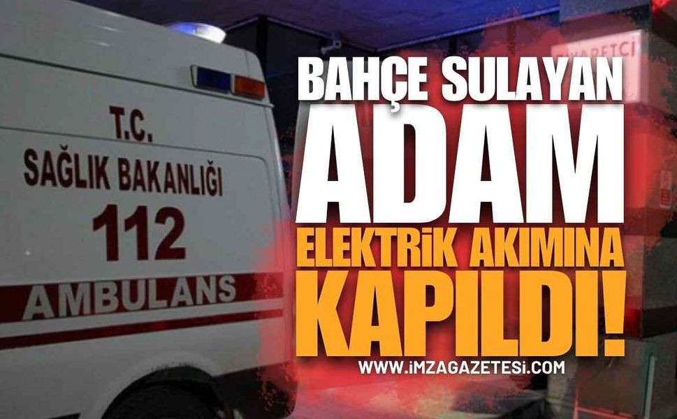 Bahçesini Sularken Elektrik Akımına Kapılan Vatandaş Ağır Yaralandı