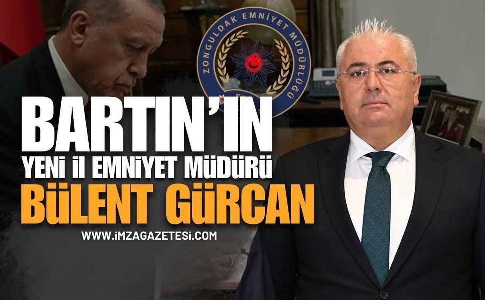 Bartın İl Emniyet Müdürü Bülent Gürcan Oldu