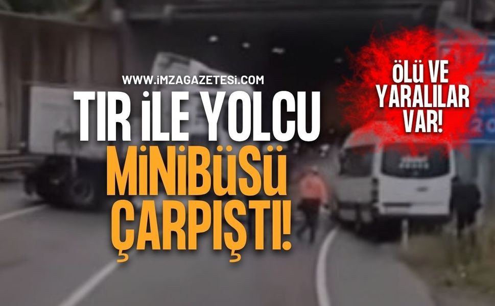 Tır ile Yolcu Minibüsü Çarpıştı. Ölü ve Yaralılar Var