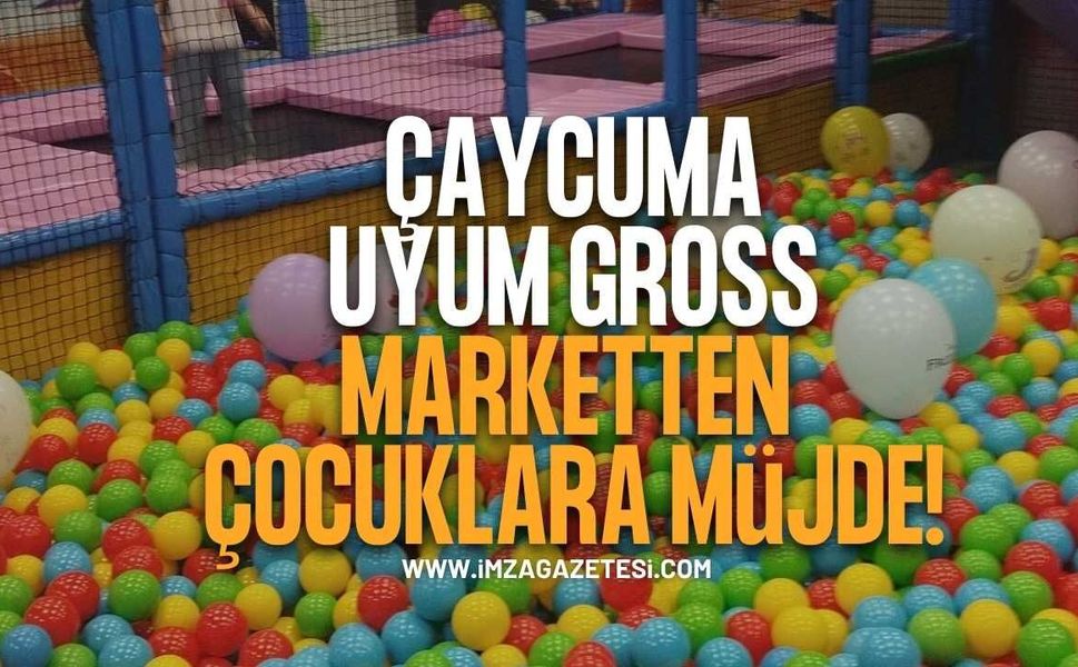 Çaycuma Uyum Gross Markette Çocuklara Eğlenceli Yeni Bir Dünya Hizmete Girdi!