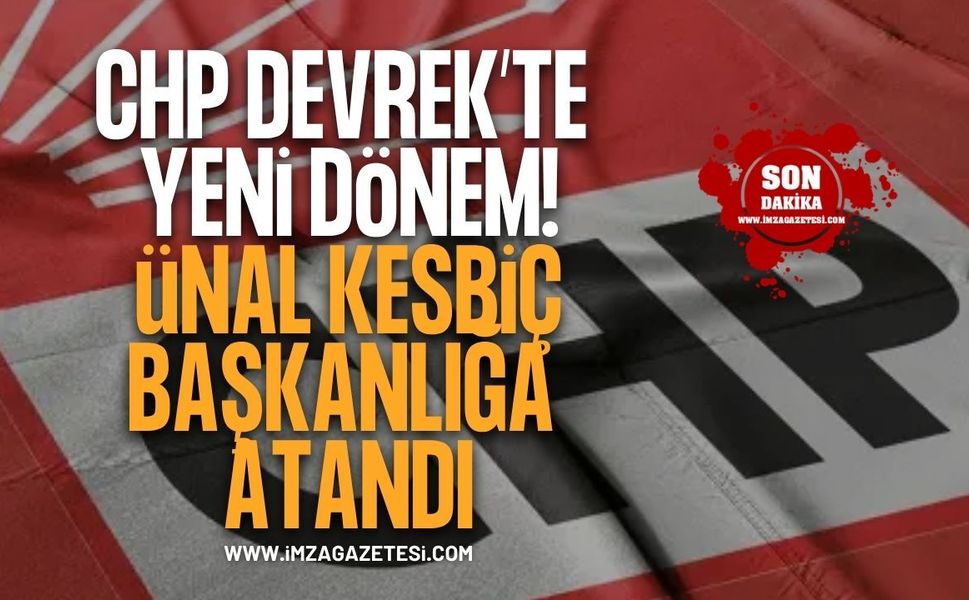 CHP Devrek’te Yeni Dönem. Ünal Kesbiç Başkanlığa Atandı